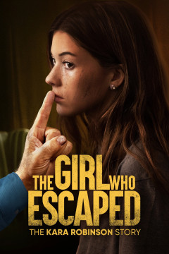 The Girl Who Escaped: The Kara Robinson Story poster - indiq.net