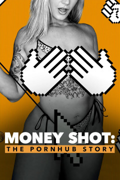 Money Shot: The Pornhub Story poster - indiq.net