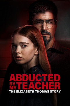 Abducted by My Teacher: The Elizabeth Thomas Story poster - indiq.net