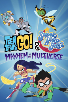 Teen Titans Go! & DC Super Hero Girls: Mayhem in the Multiverse poster - indiq.net